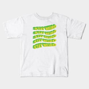 Stay Weird Kids T-Shirt